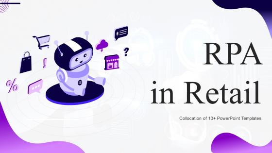 RPA In Retail Powerpoint Ppt Template Bundles