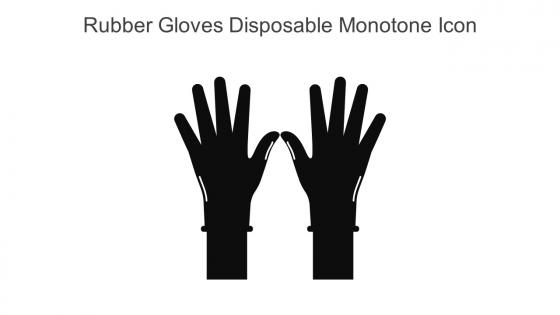 Rubber Gloves Disposable Monotone Icon In Powerpoint Pptx Png And Editable Eps Format