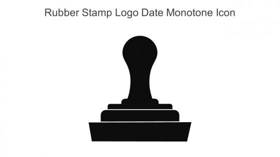 Rubber Stamp Logo Date Monotone Icon In Powerpoint Pptx Png And Editable Eps Format