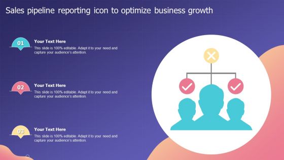 Sales Pipeline Reporting Icon To Optimize Business Growth