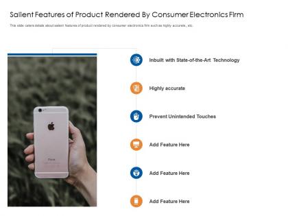 Salient features of product rendered by consumer electronics firm consumer electronics firm