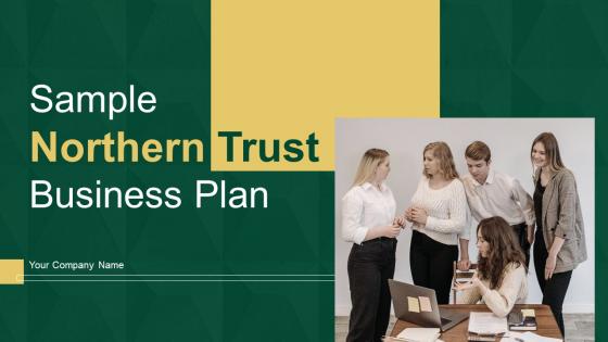 Sample Northern Trust Business Plan Powerpoint Presentation Slides