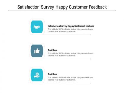 Satisfaction survey happy customer feedback ppt powerpoint presentation layouts graphics tutorials cpb
