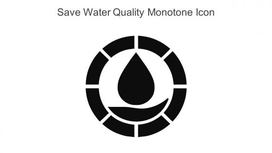 Save Water Quality Monotone Icon In Powerpoint Pptx Png And Editable Eps Format