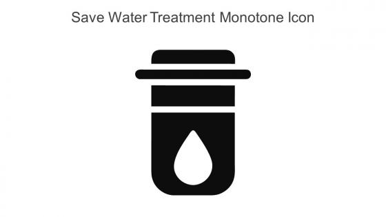 Save Water Treatment Monotone Icon In Powerpoint Pptx Png And Editable Eps Format