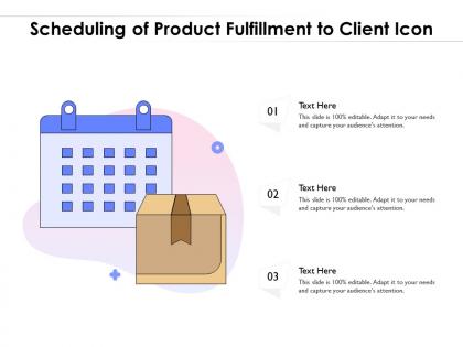 Scheduling of product fulfillment to client icon