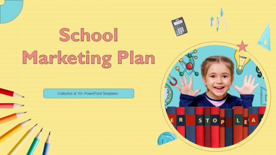 School Marketing Plan Powerpoint Ppt Template Bundles