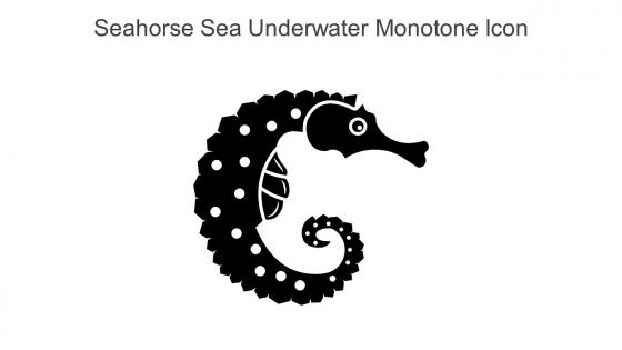 Seahorse Sea Underwater Monotone Icon In Powerpoint Pptx Png And Editable Eps Format