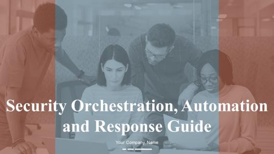 Security Orchestration Automation And Response Guide Powerpoint Presentation Slides