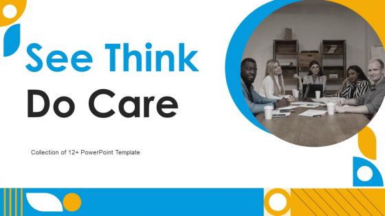 See Think Do Care Powerpoint Ppt Template Bundles