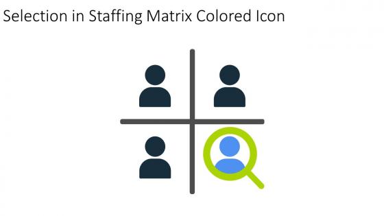 Selection In Staffing Matrix Colored Icon In Powerpoint Pptx Png And Editable Eps Format