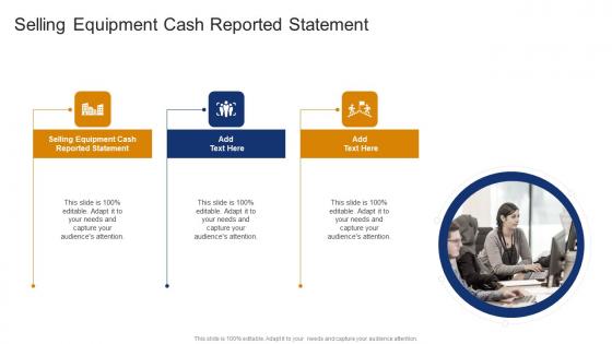 Selling Equipment Cash Reported Statement In Powerpoint And Google Slides Cpb