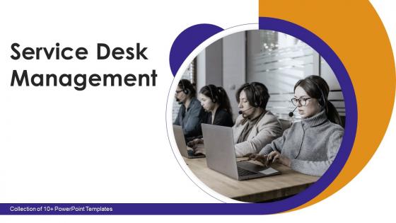 Service Desk Management Powerpoint PPT Template Bundles
