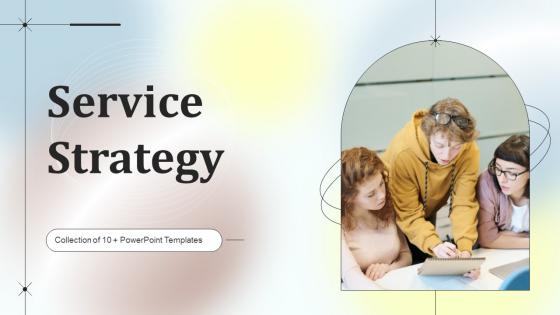 Service Strategy Powerpoint Ppt Template Bundles
