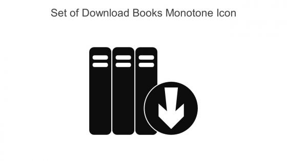 Set Of Download Books Monotone Icon In Powerpoint Pptx Png And Editable Eps Format