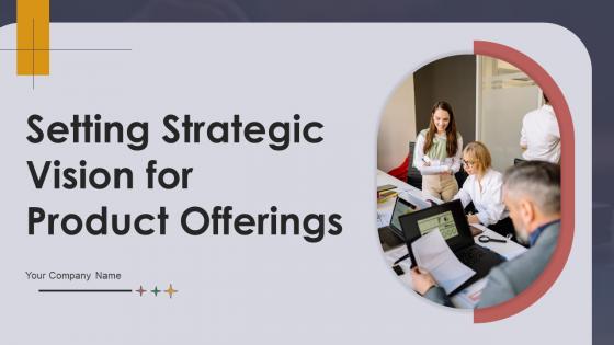 Setting Strategic Vision For Product Offerings Powerpoint Presentation Slides Strategy CD V