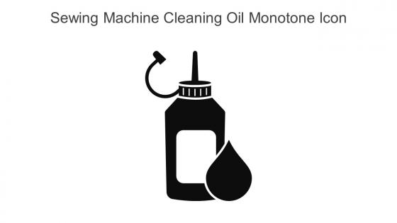 Sewing Machine Cleaning Oil Monotone Icon In Powerpoint Pptx Png And Editable Eps Format