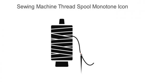 Sewing Machine Thread Spool Monotone Icon In Powerpoint Pptx Png And Editable Eps Format