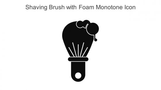 Shaving Brush With Foam Monotone Icon In Powerpoint Pptx Png And Editable Eps Format