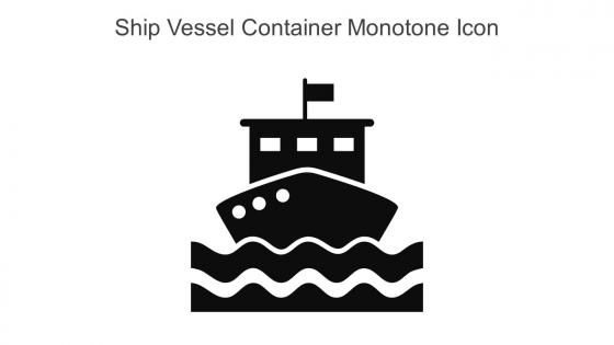 Ship Vessel Container Monotone Icon In Powerpoint Pptx Png And Editable Eps Format
