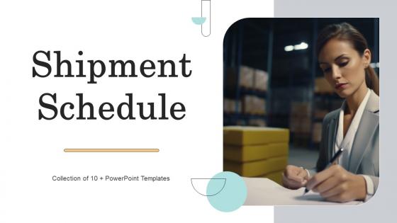 Shipment Schedule Powerpoint Ppt Template Bundles