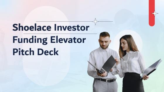 Shoelace Investor Funding Elevator Pitch Deck Ppt Template
