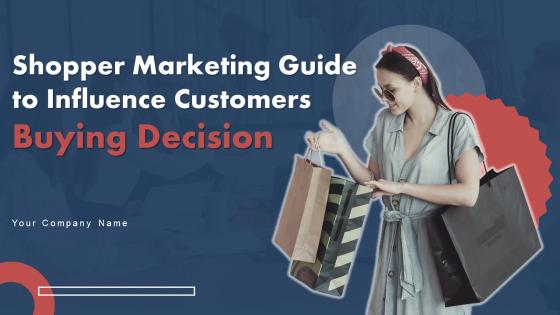 Shopper Marketing Guide To Influence Customers Buying Decision Powerpoint Presentation Slides MKT CD V