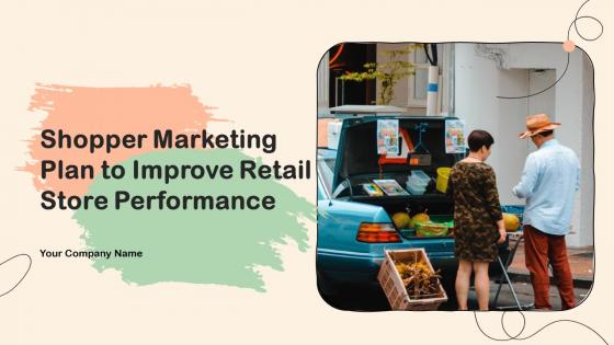 Shopper Marketing Plan To Improve Retail Store Performance MKT CD V
