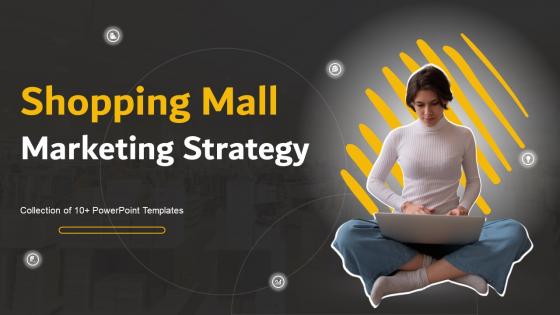 Shopping Mall Marketing Strategy Powerpoint Ppt Template Bundles