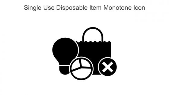 Single Use Disposable Item Monotone Icon In Powerpoint Pptx Png And Editable Eps Format