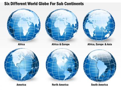 Six different world globe for sub continents ppt presentation slides