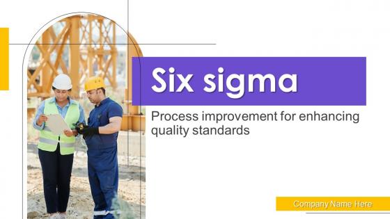 Six Sigma Process Improvement For Enhancing Quality Standards Complete Deck