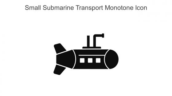 Small Submarine Transport Monotone Icon In Powerpoint Pptx Png And Editable Eps Format