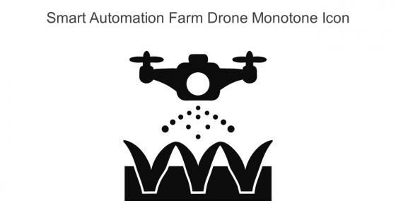 Smart Automation Farm Drone Monotone Icon In Powerpoint Pptx Png And Editable Eps Format
