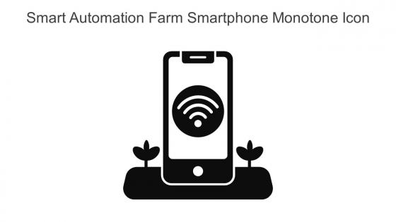 Smart Automation Farm Smartphone Monotone Icon In Powerpoint Pptx Png And Editable Eps Format