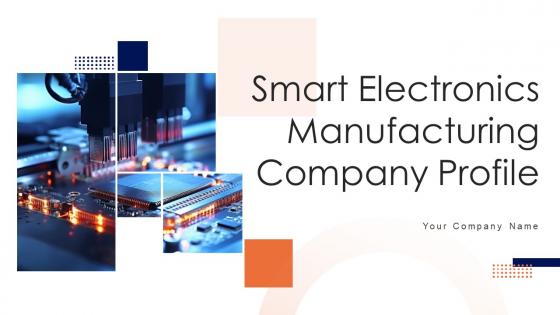 Smart Electronics Manufacturing Company Profile Powerpoint Presentation Slides CP V