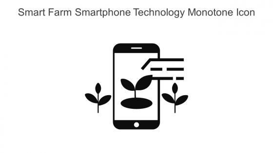 Smart Farm Smartphone Technology Monotone Icon In Powerpoint Pptx Png And Editable Eps Format