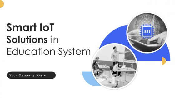 Smart IoT Solutions In Education System Powerpoint Presentation Slides IoT CD V