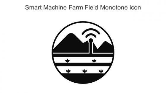 Smart Machine Farm Field Monotone Icon In Powerpoint Pptx Png And Editable Eps Format