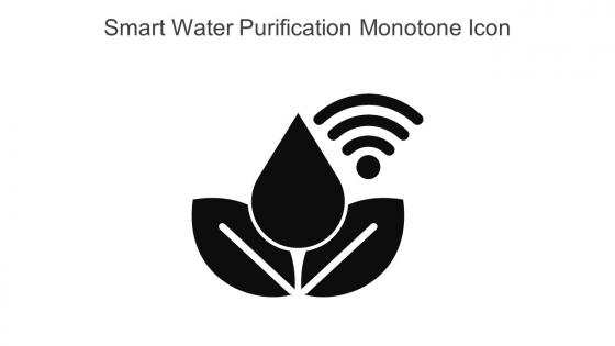 Smart Water Purification Monotone Icon In Powerpoint Pptx Png And Editable Eps Format