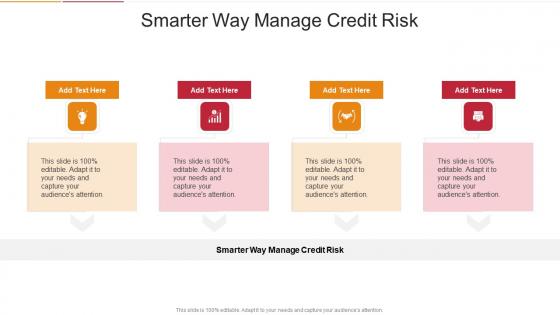 Smarter Way Manage Credit Risk In Powerpoint And Google Slides Cpb