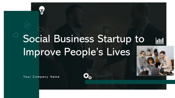 Social Business Startup To Improve Peoples Lives Powerpoint Presentation Slides