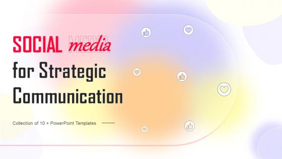Social Media For Strategic Communication Powerpoint PPT Template Bundles