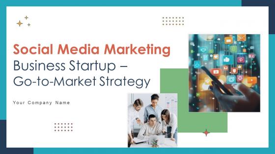 Social Media Marketing Business Startup Go To Market Strategy Powerpoint Presentation Slides GTM CD