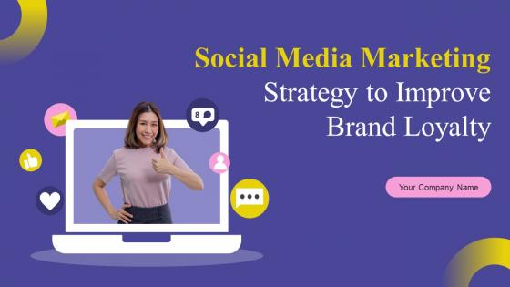 Social Media Marketing Strategy To Improve Brand Loyalty Powerpoint Presentation Slides MKT CD V