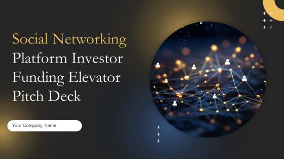 Social Networking Platform Investor Funding Elevator Pitch Deck Ppt Template
