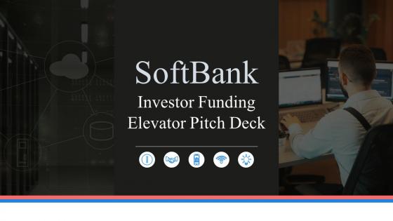 Softbank Investor Funding Elevator Pitch Deck Ppt Template