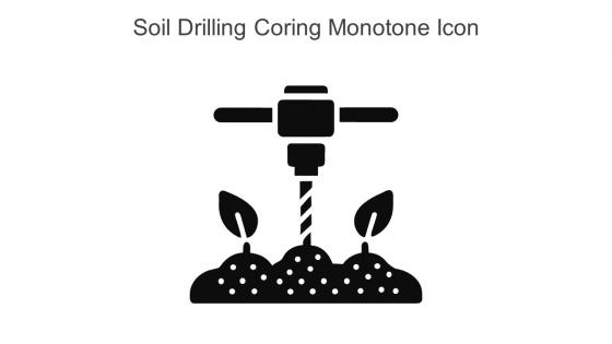 Soil Drilling Coring Monotone Icon In Powerpoint Pptx Png And Editable Eps Format