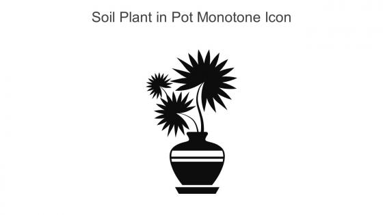 Soil Plant In Pot Monotone Icon In Powerpoint Pptx Png And Editable Eps Format
