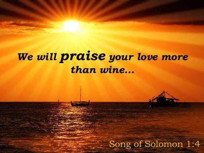 Song of solomon 1 4 we will praise your love more powerpoint church sermon